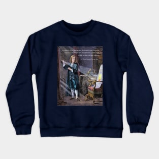 Isaac Newton portrait and quote: If I have ever made any valuable discoveries, it has been due more to patient attention, than to any other talent. Crewneck Sweatshirt